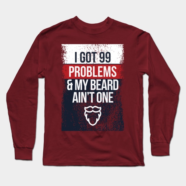 Got 99 Problems Long Sleeve T-Shirt by POD Anytime